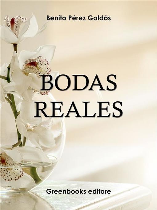 Title details for Bodas reales by Benito Perez Galdos - Available